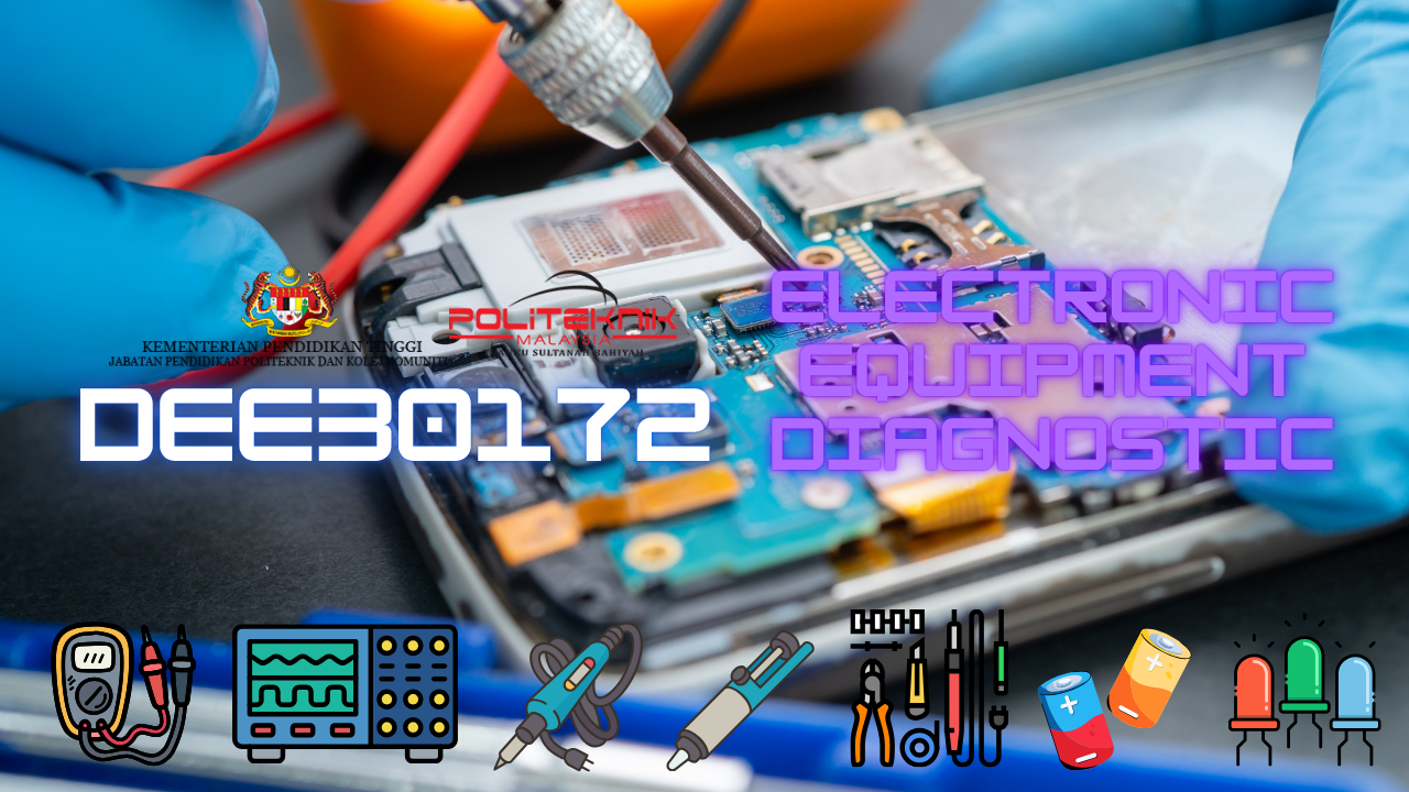 DEE30172 -ELECTRONIC EQUIPMENT DIAGNOSTIC (SESI I : 2026/2027)