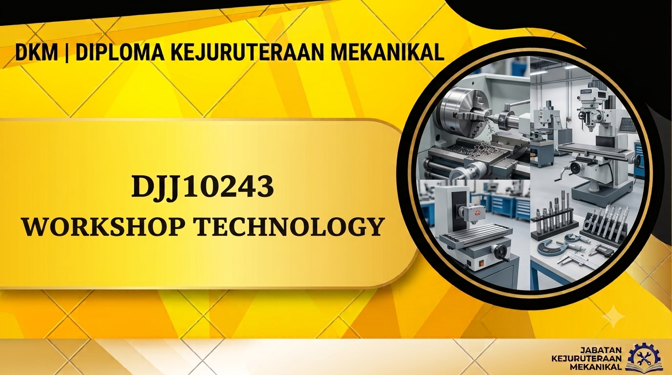 DJJ10243 WORKSHOP TECHNOLOGY SESI 1:2026/2027