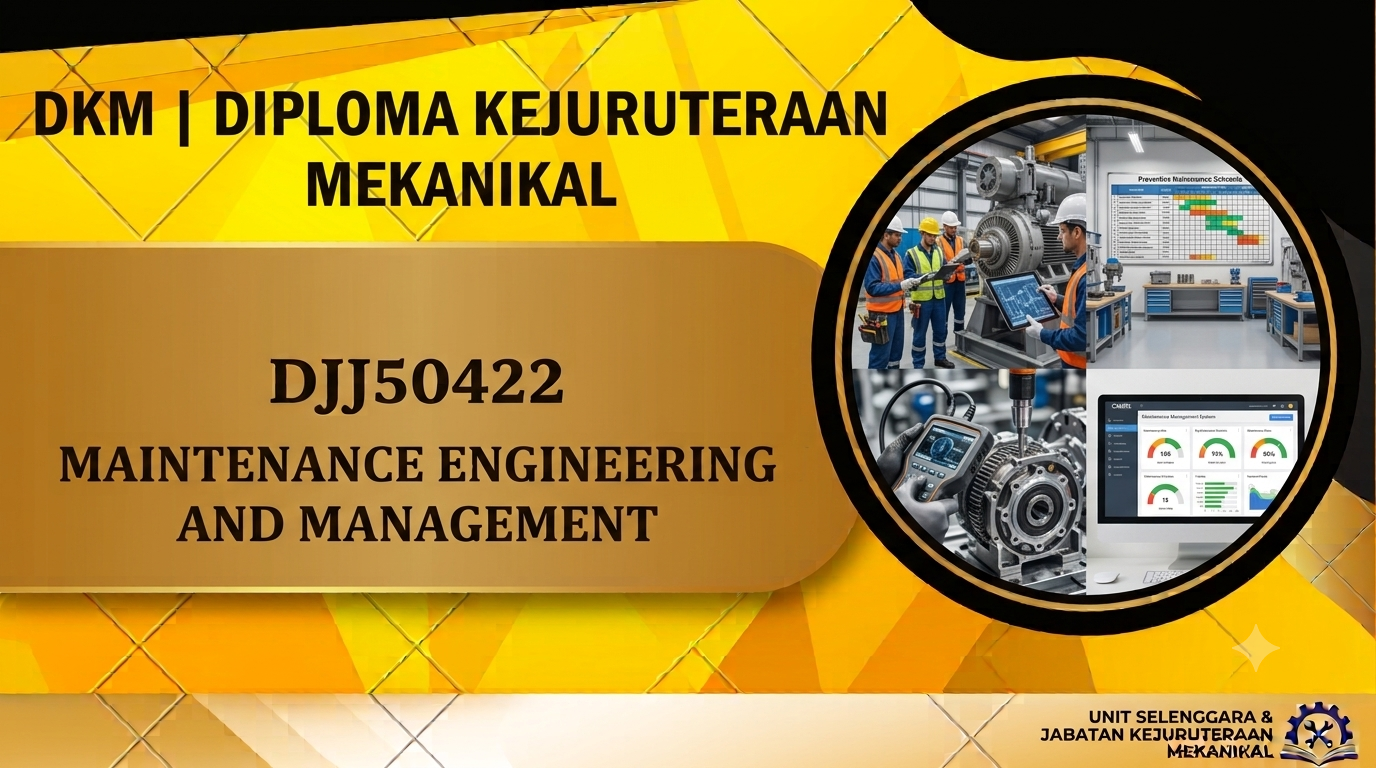DJJ50422 MAINTENANCE ENGINEERING AND MANAGEMENT SESI 1:2026/2027