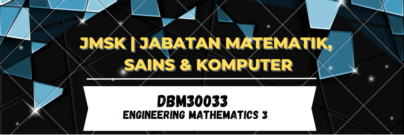 DBM30033 ENGINEERING MATHEMATICS 3