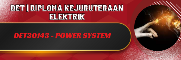 DET30143 - POWER SYSTEM  (SESI I : 2026/2027)