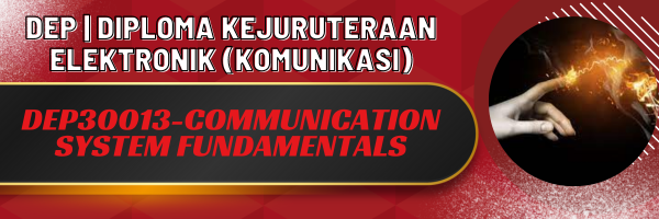 DEP30013-COMMUNICATION SYSTEM FUNDAMENTALS