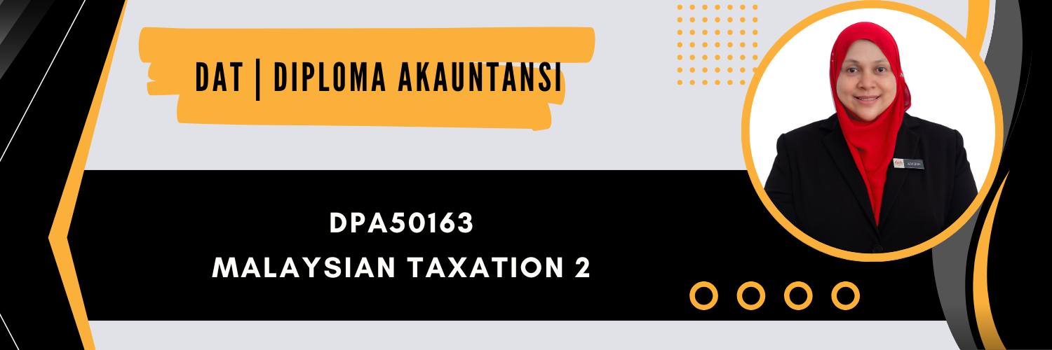 DPA50163 MALAYSIAN TAXATION 2 SESI I : 2026/2027