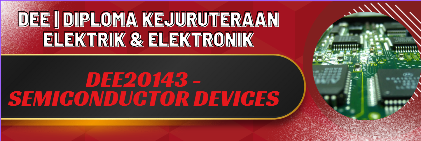 DEE20143-SEMICONDUCTOR DEVICES (SESI II :2025/2026)