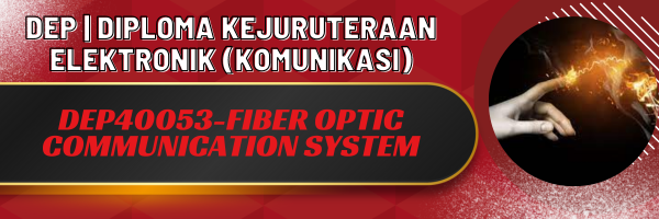 DEP40053-FIBER OPTIC COMMUNICATION SYSTEM (SESI II 2023/2024)