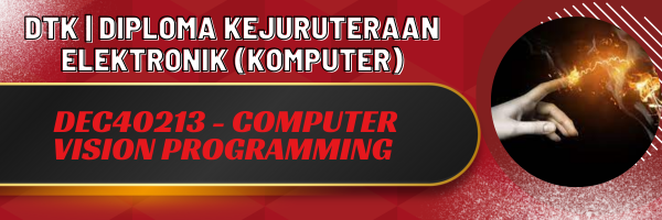 DEC40213- COMPUTER VISION PROGRAMMING (SESI II 2025/2026)