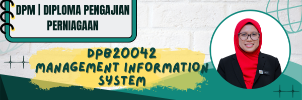 DPB20042 MANAGEMENT INFORMATION SYSTEM SESI II : 2025/2026