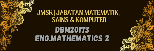 DBM20173 ENGINEERING MATHEMATICS 2 SESI II : 2025/2026