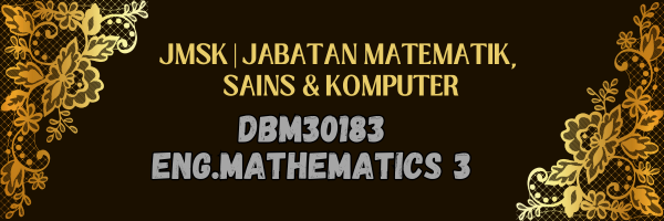DBM30183 ENGINEERING MATHEMATICS 3 SESI II : 2025/2026