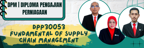 DPP30053 FUNDAMENTALS OF SUPPLY CHAIN MANAGEMENT SESI II : 2025/2026