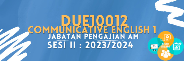DUE10012 COMMUNICATIVE ENGLISH 1 SESI II : 2023/2024
