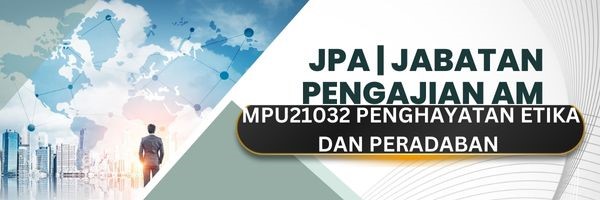 MPU21032 : PENGHAYATAN ETIKA DAN PERADABAN SESI II: 2023/2024