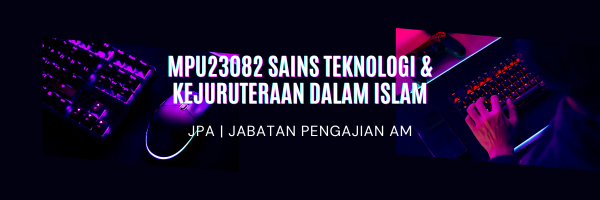 MPU23182 SAINS TEKNOLOGI &amp; KEJURUTERAAN DALAM ISLAM | SESI I 2026/2027