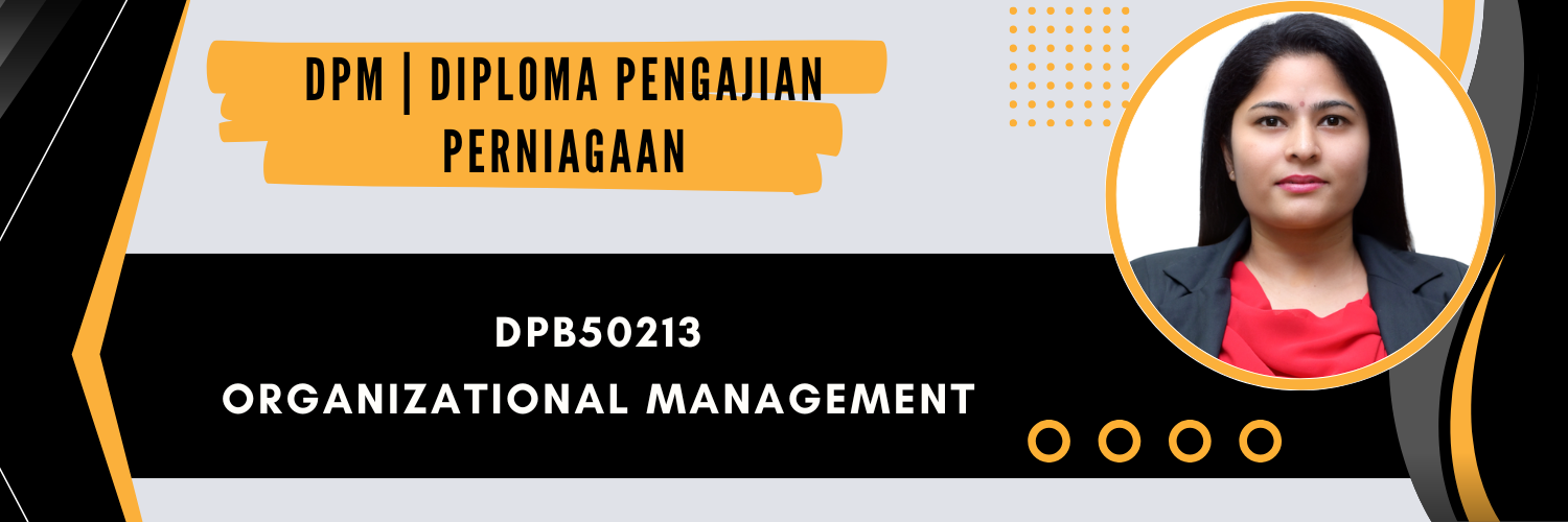 DPB50213 ORGANIZATIONAL MANAGEMENT SESI I : 2026/2027