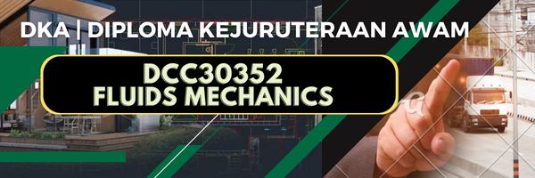 DCC30352 FLUIDS MECHANICS