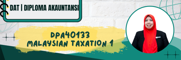 DPA40133 MALAYSIAN TAXATION I SESI II : 2025/2026