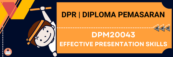DPM20043 EFFECTIVE PRESENTATION SKILLS SESI II : 2023/2024