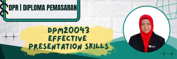 DPM20043 EFFECTIVE PRESENTATION SKILLS SESI II : 2025/2026