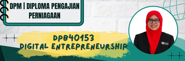 DPB40153 DIGITAL ENTREPRENEURSHIP SESI II : 2025/2026