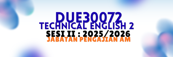 DUE30072 TECHNICAL ENGLISH 2 | SESI II : 2025/2026