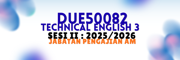 DUE50082 TECHNICAL ENGLISH 3 | SESI II : 2025/2026
