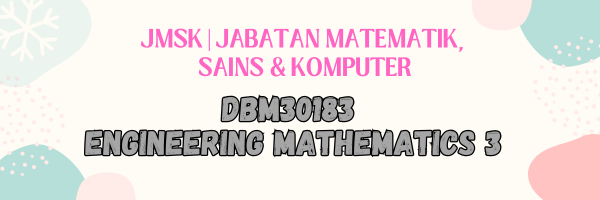 DBM30183 ENGINEERING MATHEMATICS 3 SESI I:2026/2027