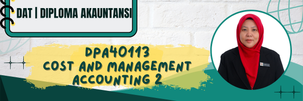 DPA40113 COST AND MANAGEMENT ACCOUNTING 2 SESI II : 2025/2026